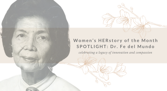Women's HERstory of the Month SPOTLIGHT: Dr. Fe del Mundo